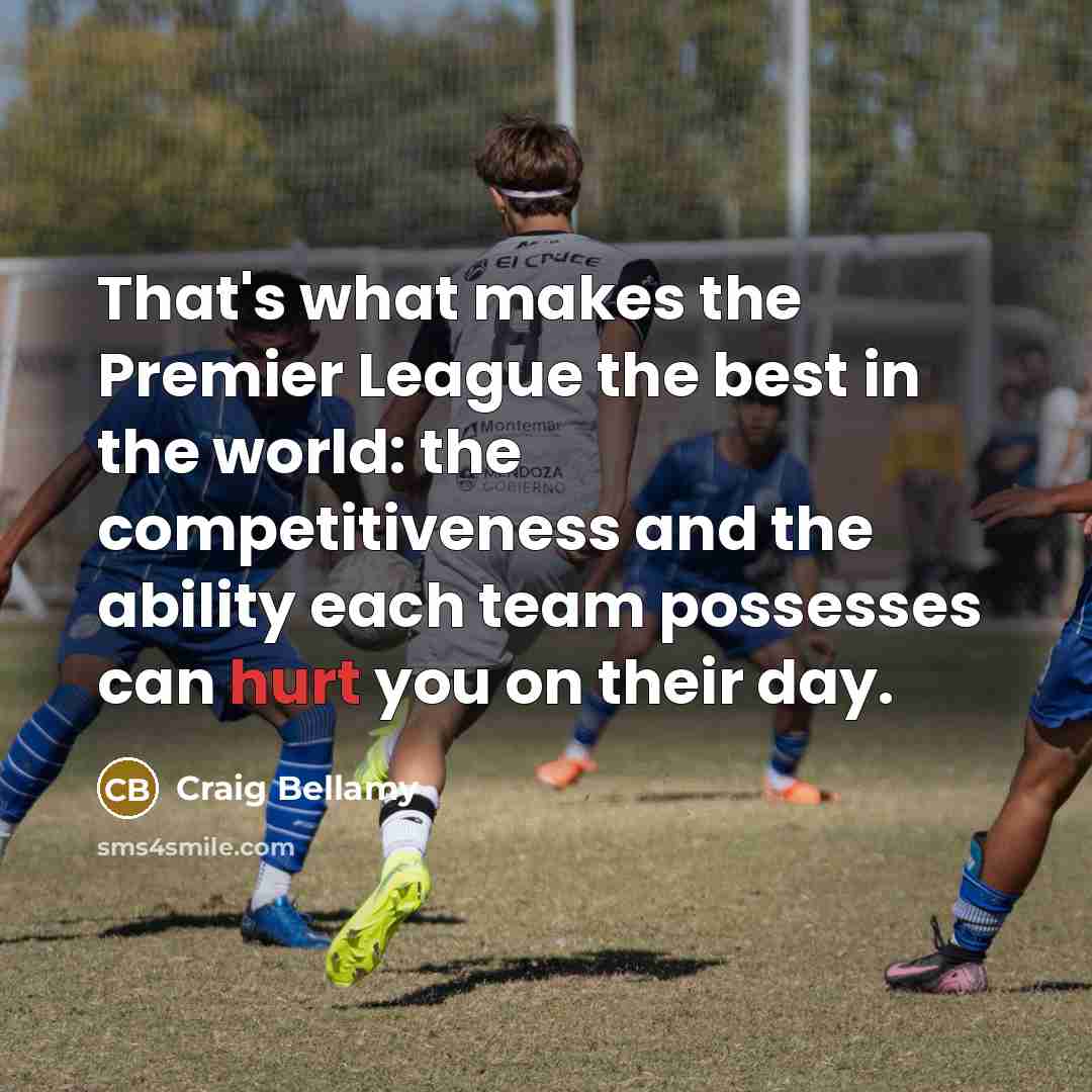 “That's what makes the Premier League the best in the…” quote by Craig Bellamy