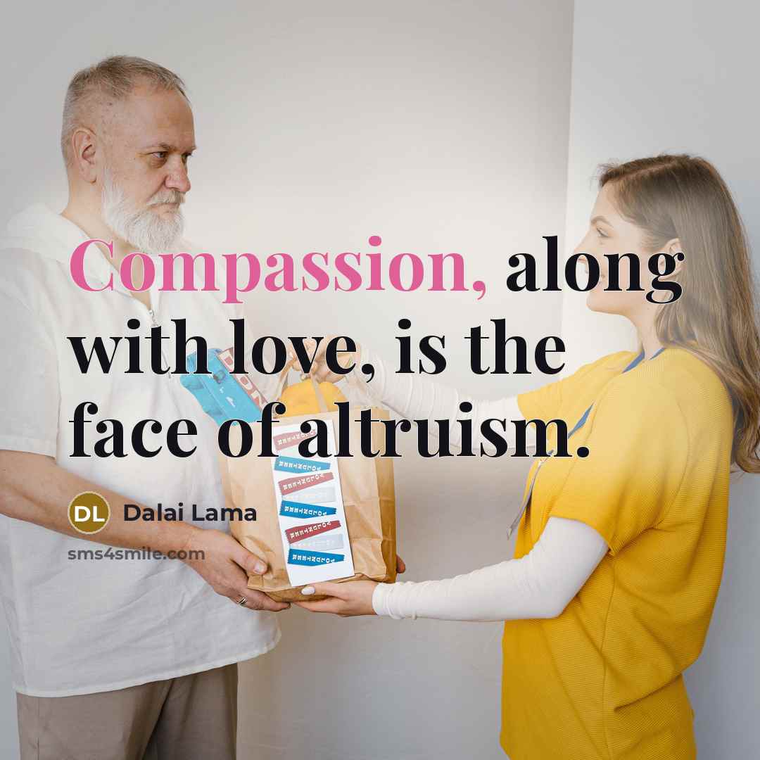 “Compassion, along with love, is the face of altruism.…” quote by Dalai Lama