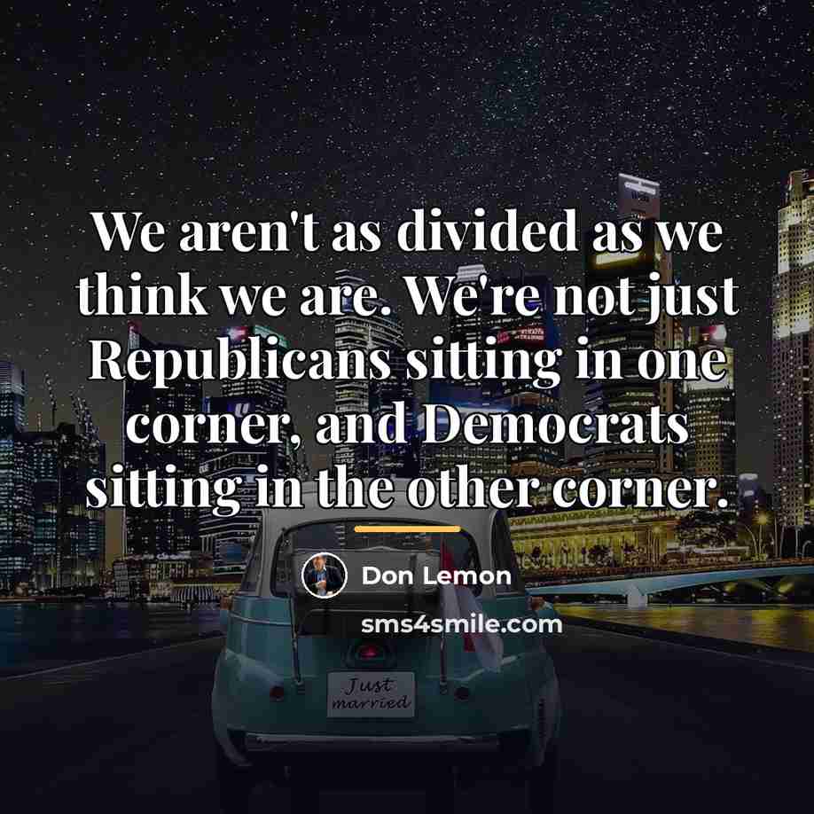 “We aren't as divided as we think we are. We're…” quote by Don Lemon