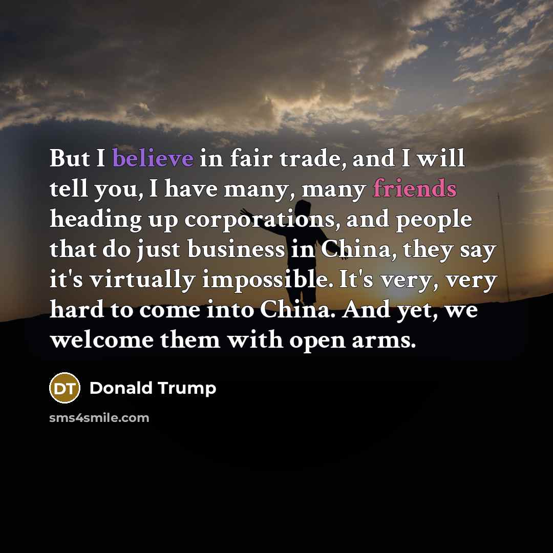 “But I believe in fair trade, and I will tell…” quote by Donald Trump