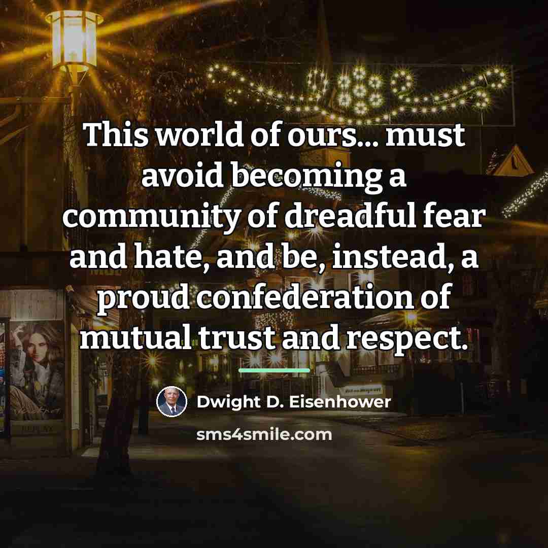 “This world of ours... must avoid becoming a community of…” quote by Dwight D. Eisenhower