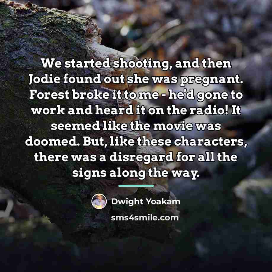 “We started shooting, and then Jodie found out she was…” quote by Dwight Yoakam