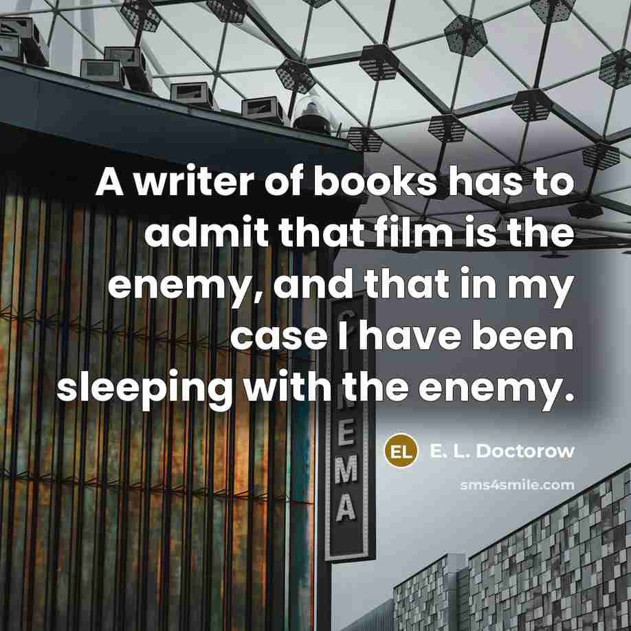 “A writer of books has to admit that film is…” quote by E. L. Doctorow