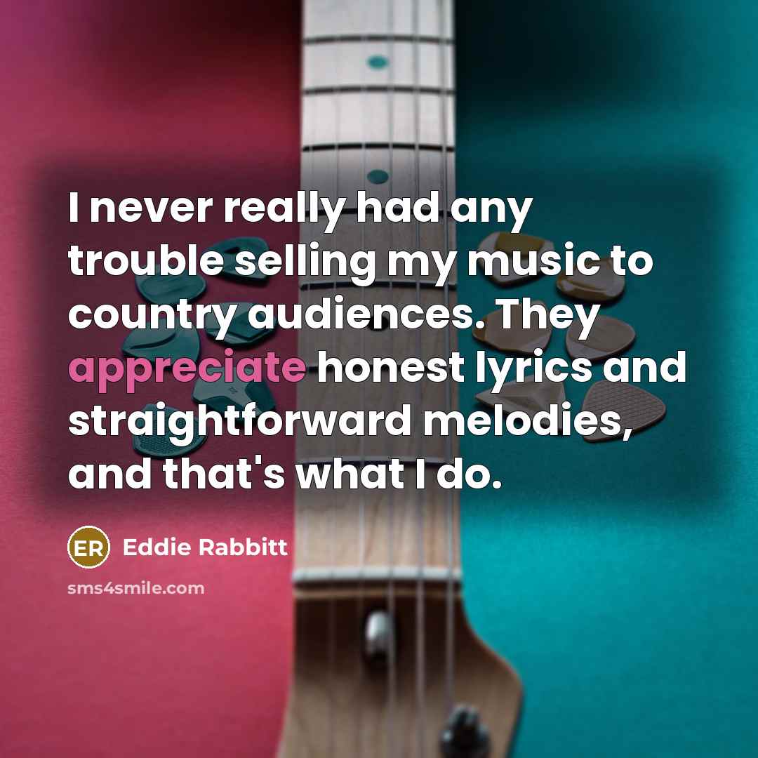 “I never really had any trouble selling my music to…” quote by Eddie Rabbitt