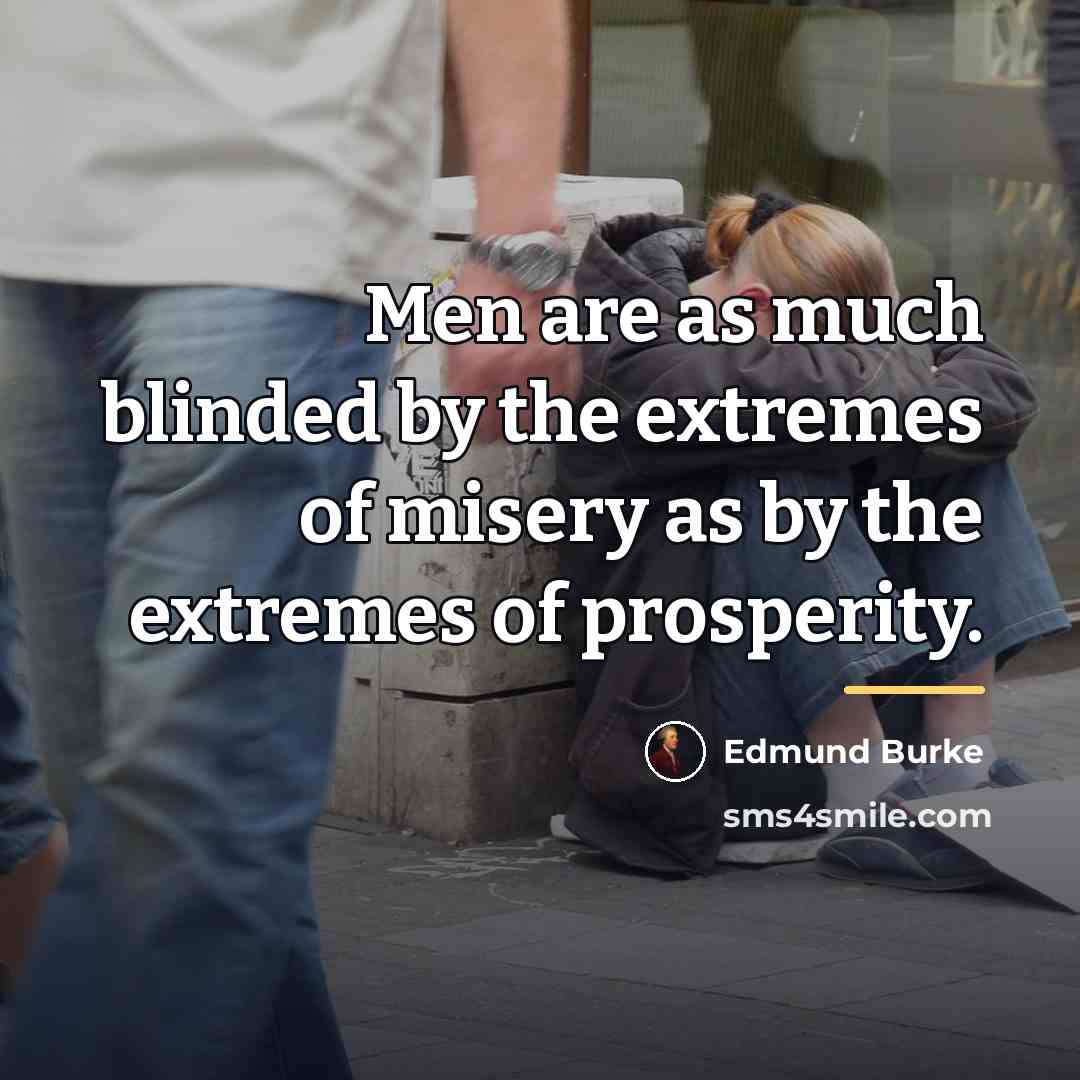 “Men are as much blinded by the extremes of misery…” quote by Edmund Burke