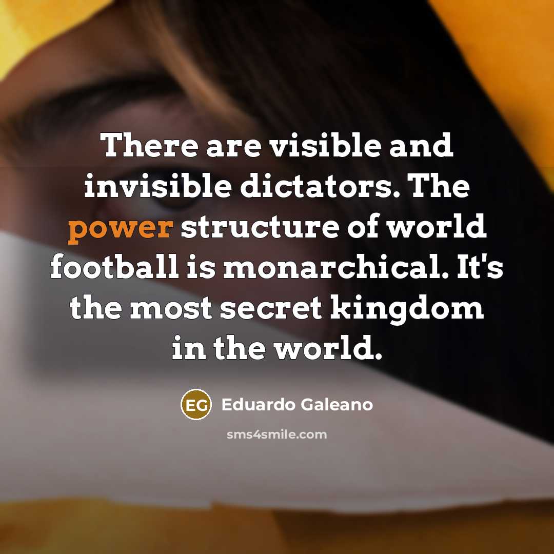 “There are visible and invisible dictators. The power structure of…” quote by Eduardo Galeano
