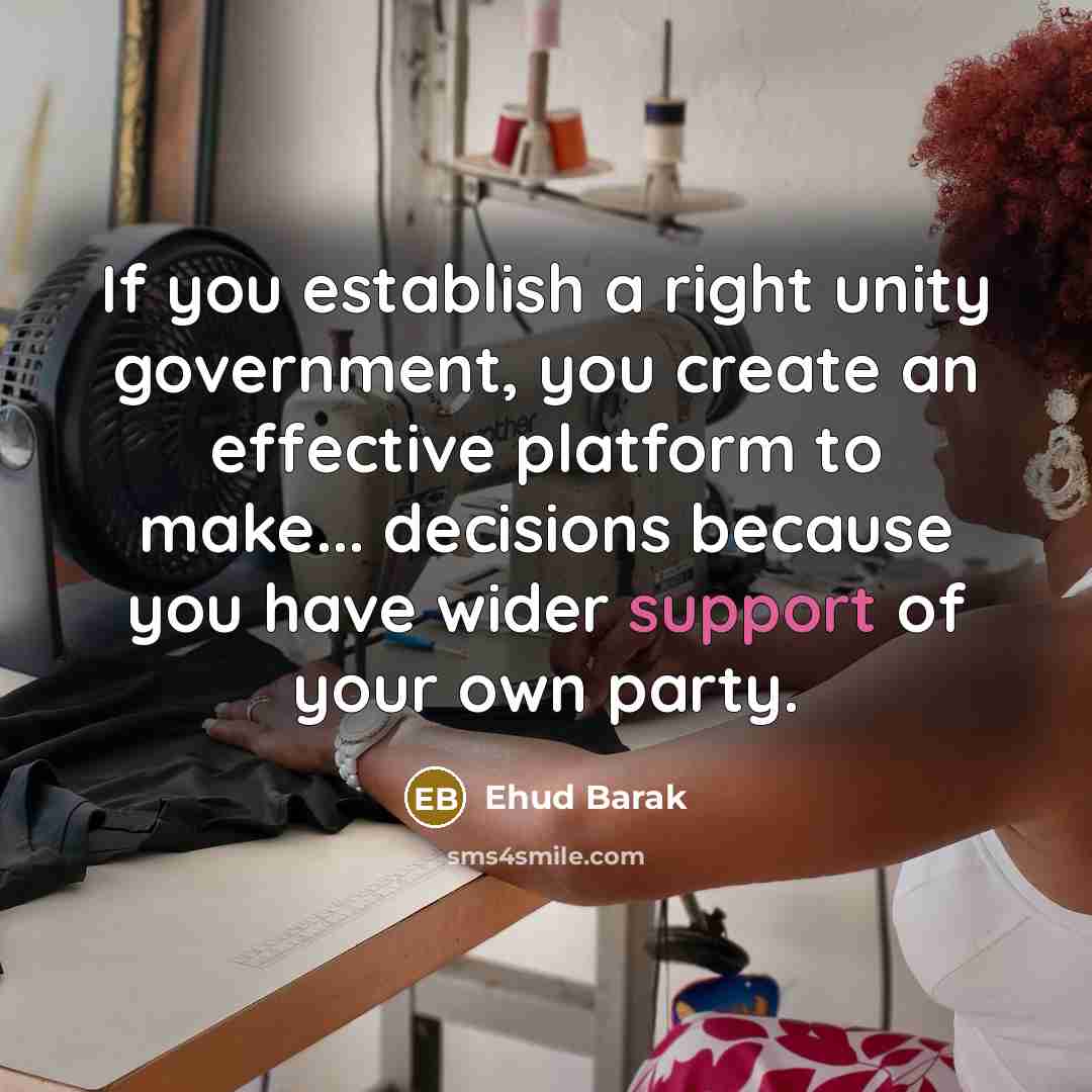 “If you establish a right unity government, you create an…” quote by Ehud Barak
