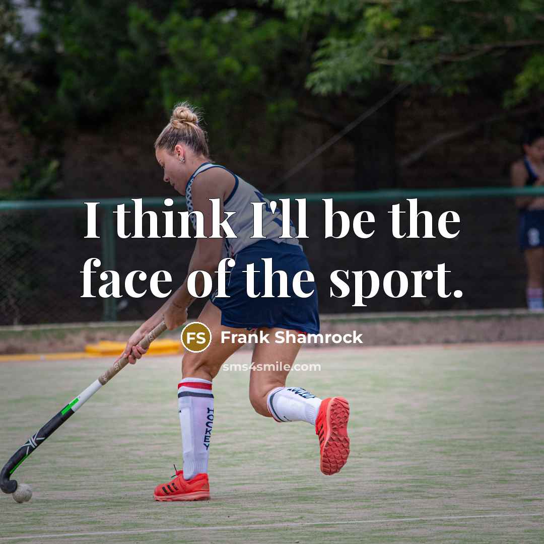 “I think I'll be the face of the sport.…” quote by Frank Shamrock