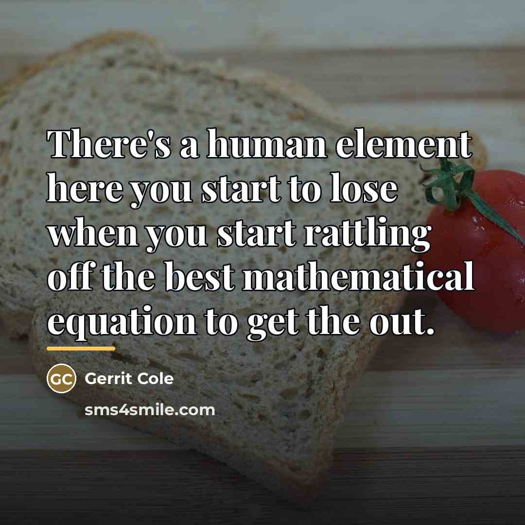 “There's a human element here you start to lose when…” quote by Gerrit Cole