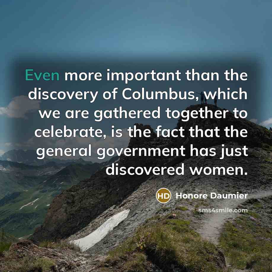 “Even more important than the discovery of Columbus, which we…” quote by Honore Daumier