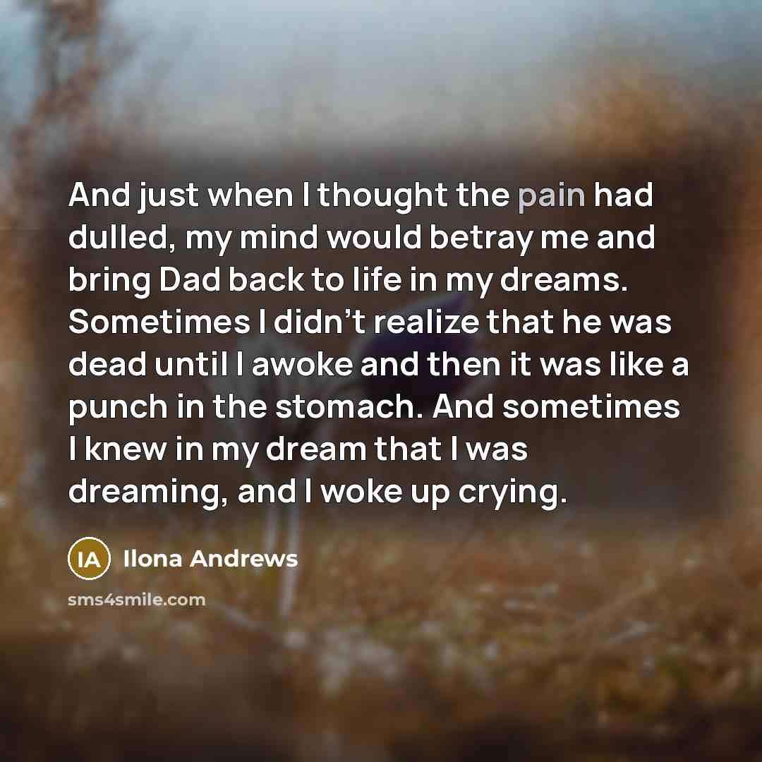 “And just when I thought the pain had dulled, my…” quote by Ilona Andrews
