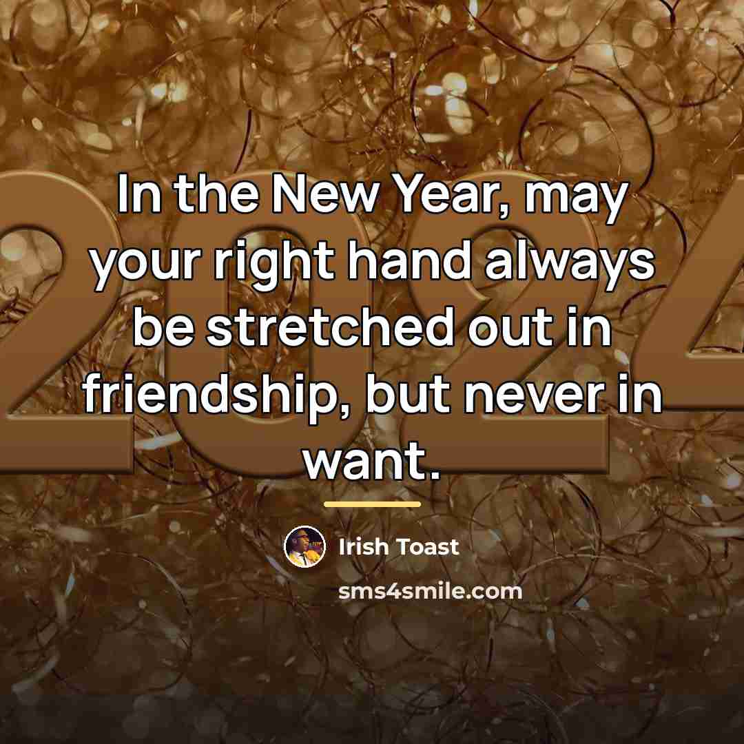 “In the New Year, may your right hand always be…” quote by Irish Toast