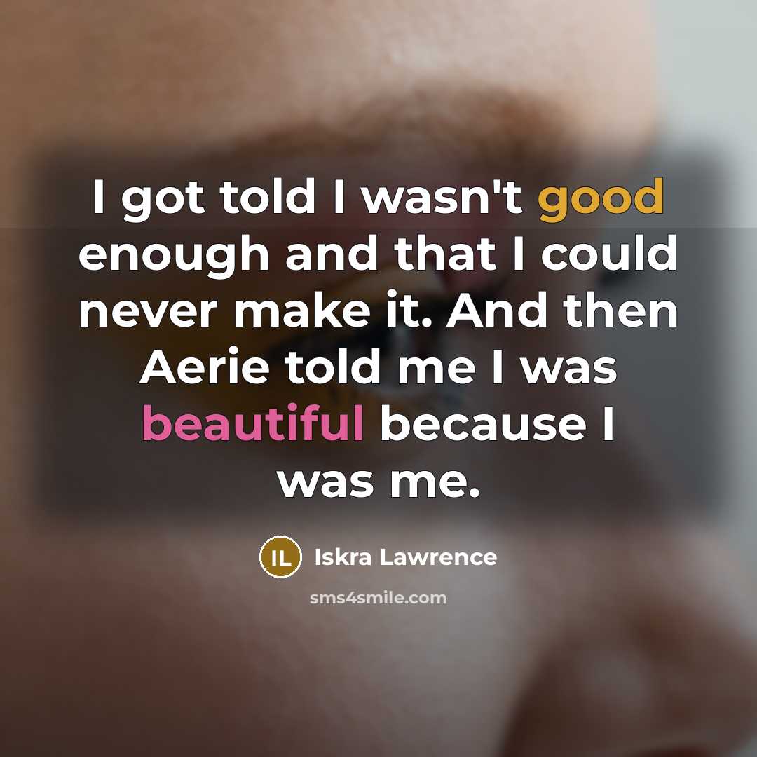 “I got told I wasn't good enough and that I…” quote by Iskra Lawrence