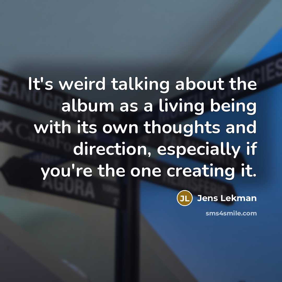 “It's weird talking about the album as a living being…” quote by Jens Lekman