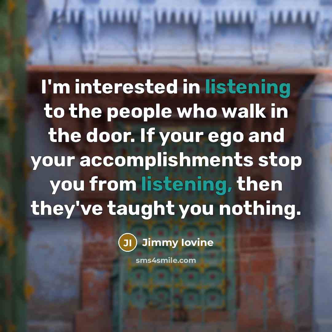 “I'm interested in listening to the people who walk in…” quote by Jimmy Iovine