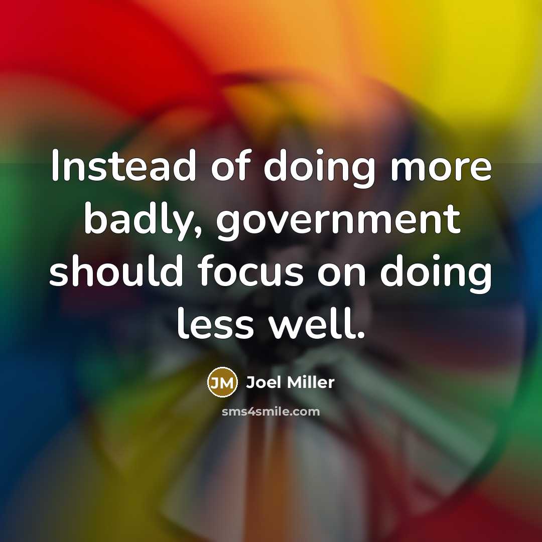 “Instead of doing more badly, government should focus on doing…” quote by Joel Miller