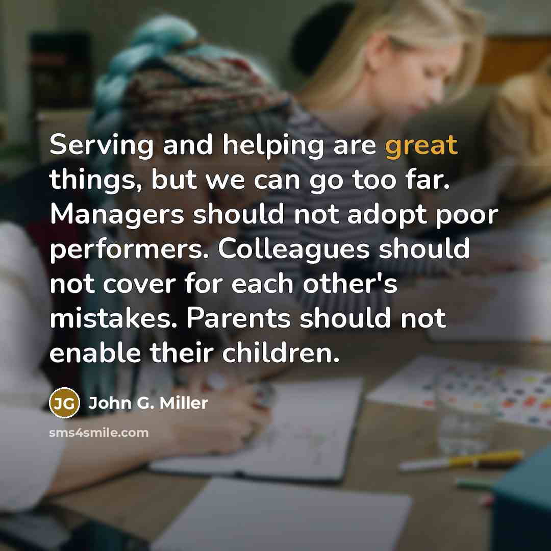“Serving and helping are great things, but we can go…” quote by John G. Miller