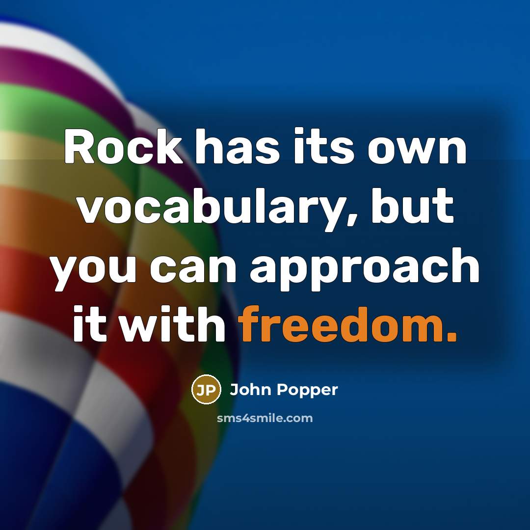“Rock has its own vocabulary, but you can approach it…” quote by John Popper