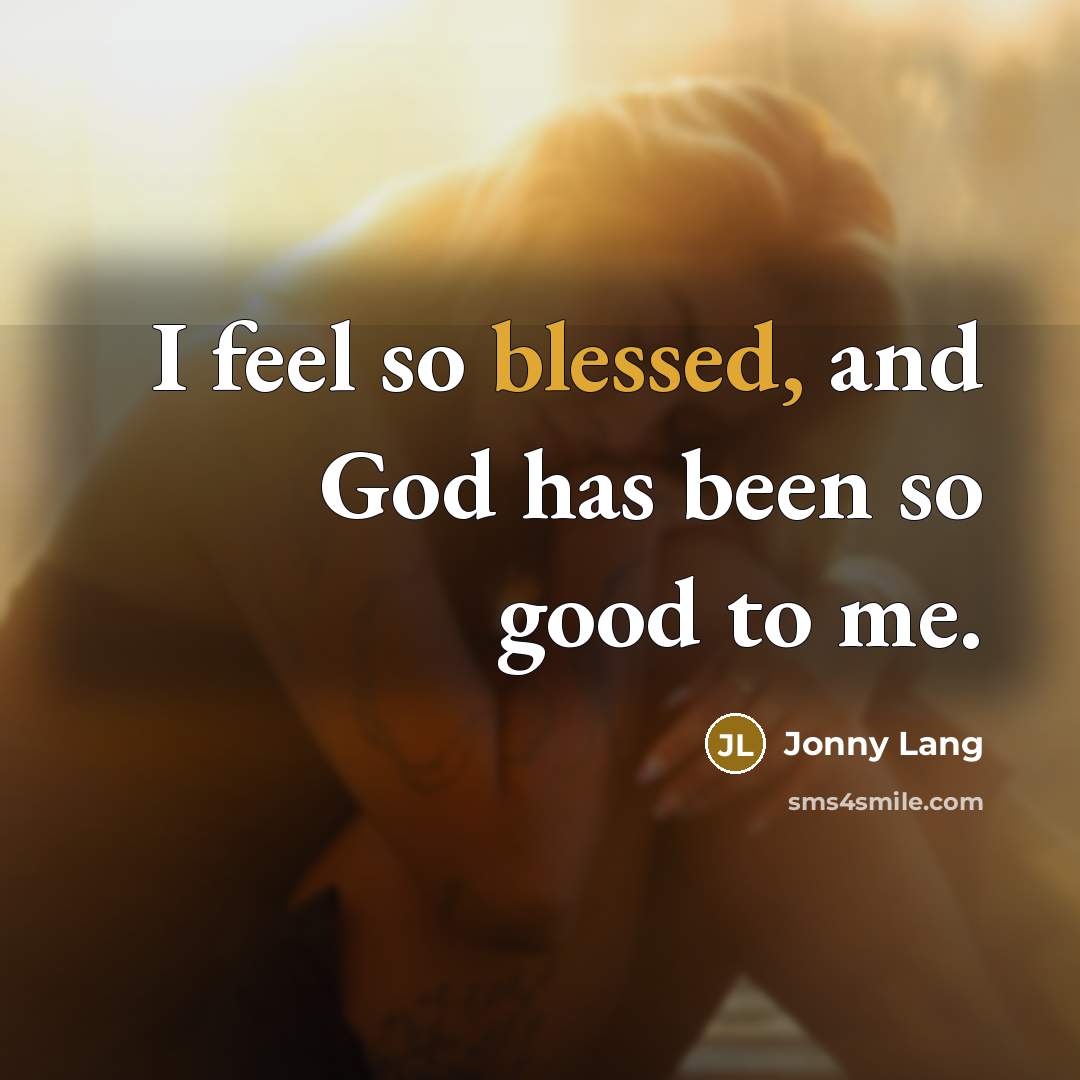 “I feel so blessed, and God has been so good…” quote by Jonny Lang