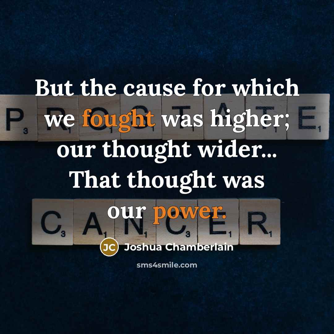“But the cause for which we fought was higher; our…” quote by Joshua Chamberlain