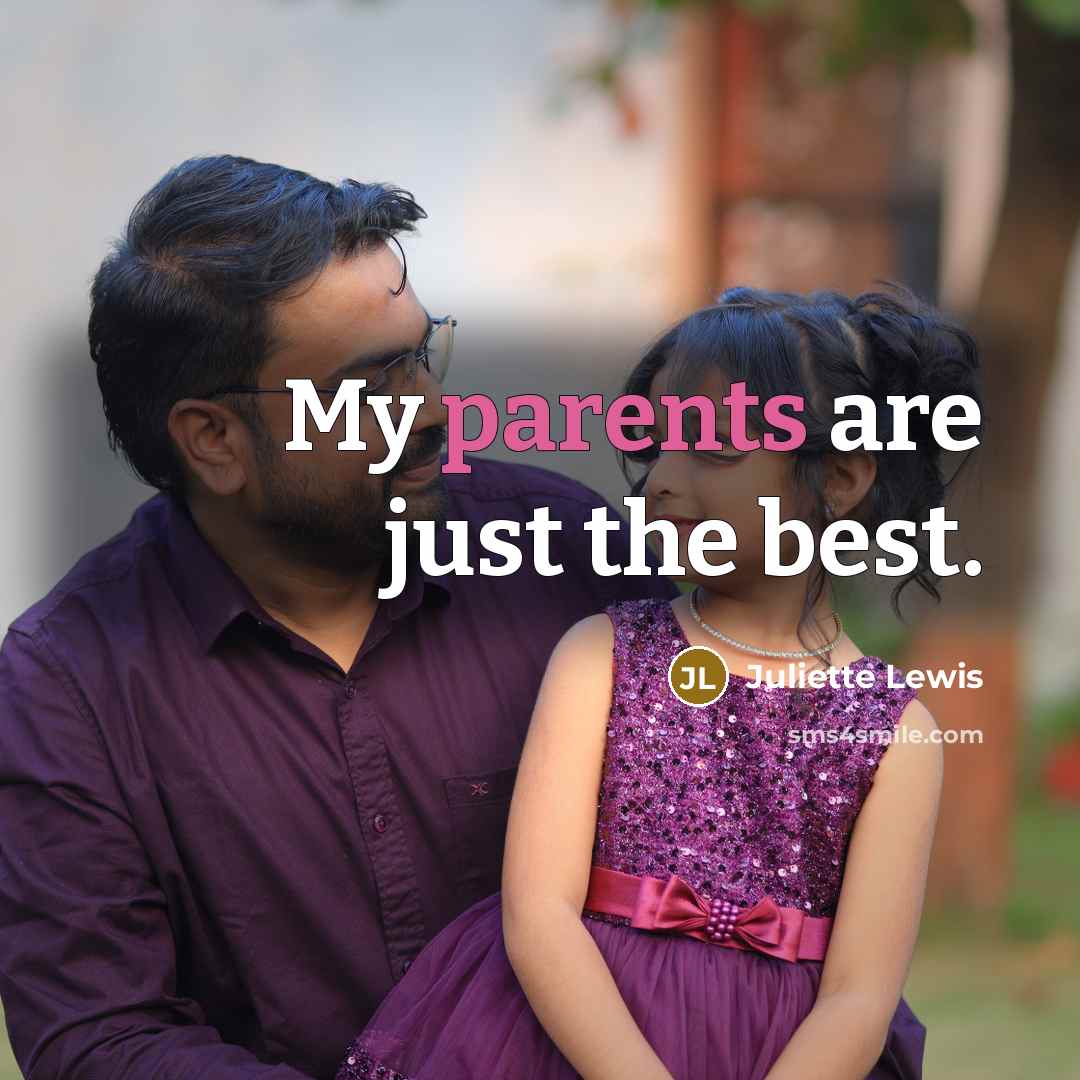 “My parents are just the best.…” quote by Juliette Lewis