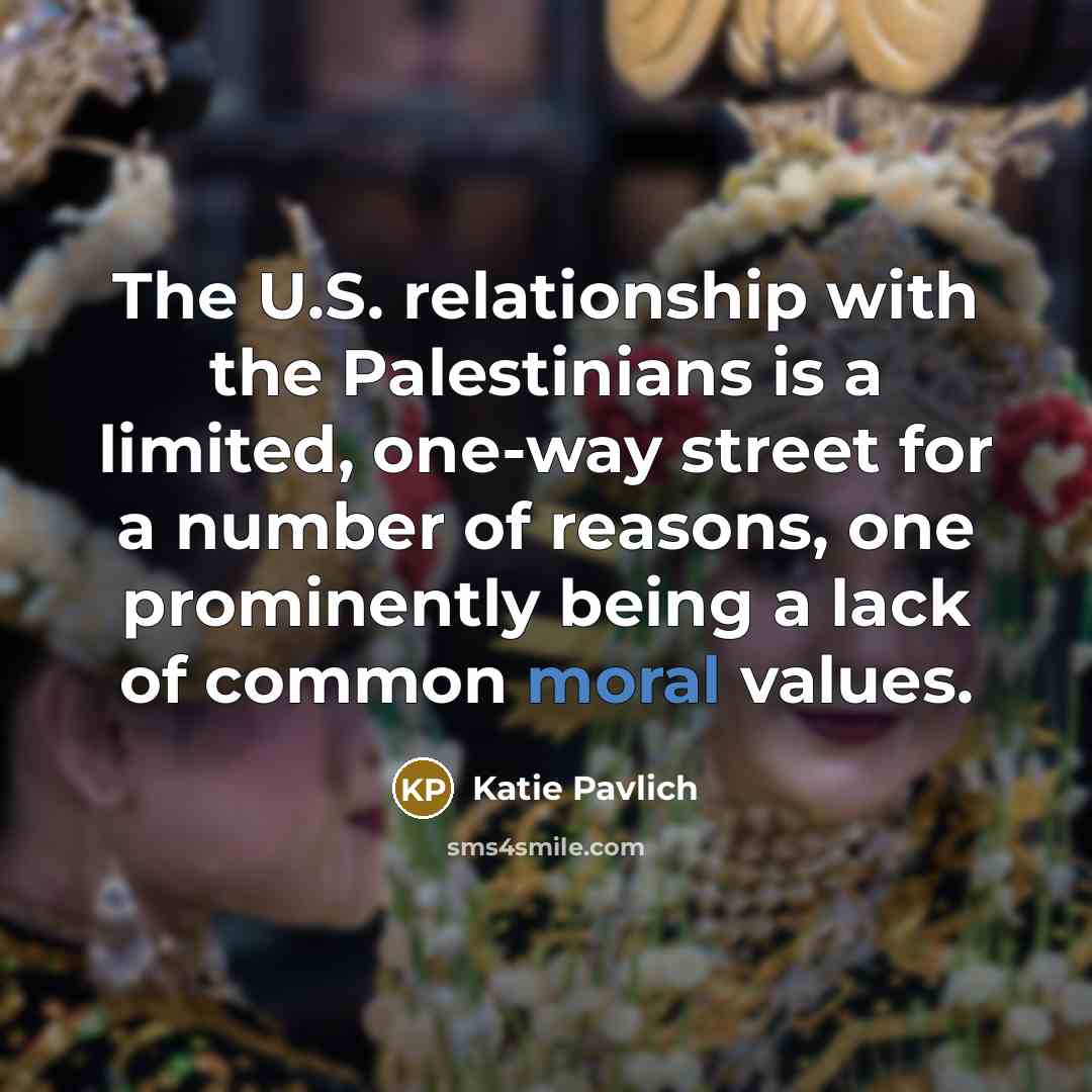 “The U.S. relationship with the Palestinians is a limited, one-way…” quote by Katie Pavlich