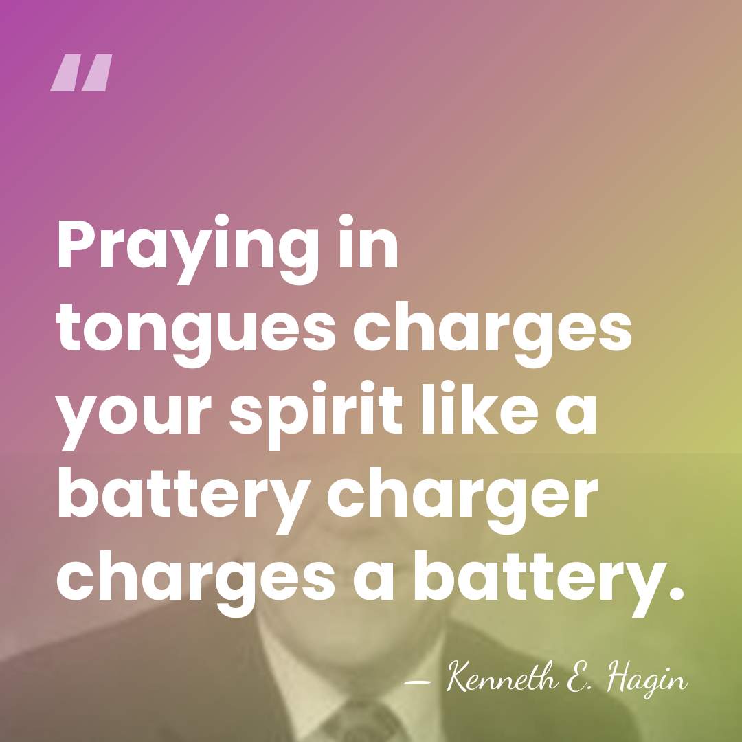 Praying in tongues charges your spirit like a battery charger charges a&hellip; - Kenneth E. Hagin
