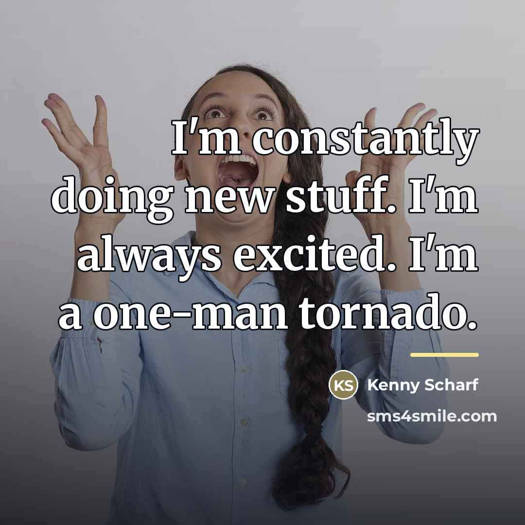 “I'm constantly doing new stuff. I'm always excited. I'm a…” quote by Kenny Scharf