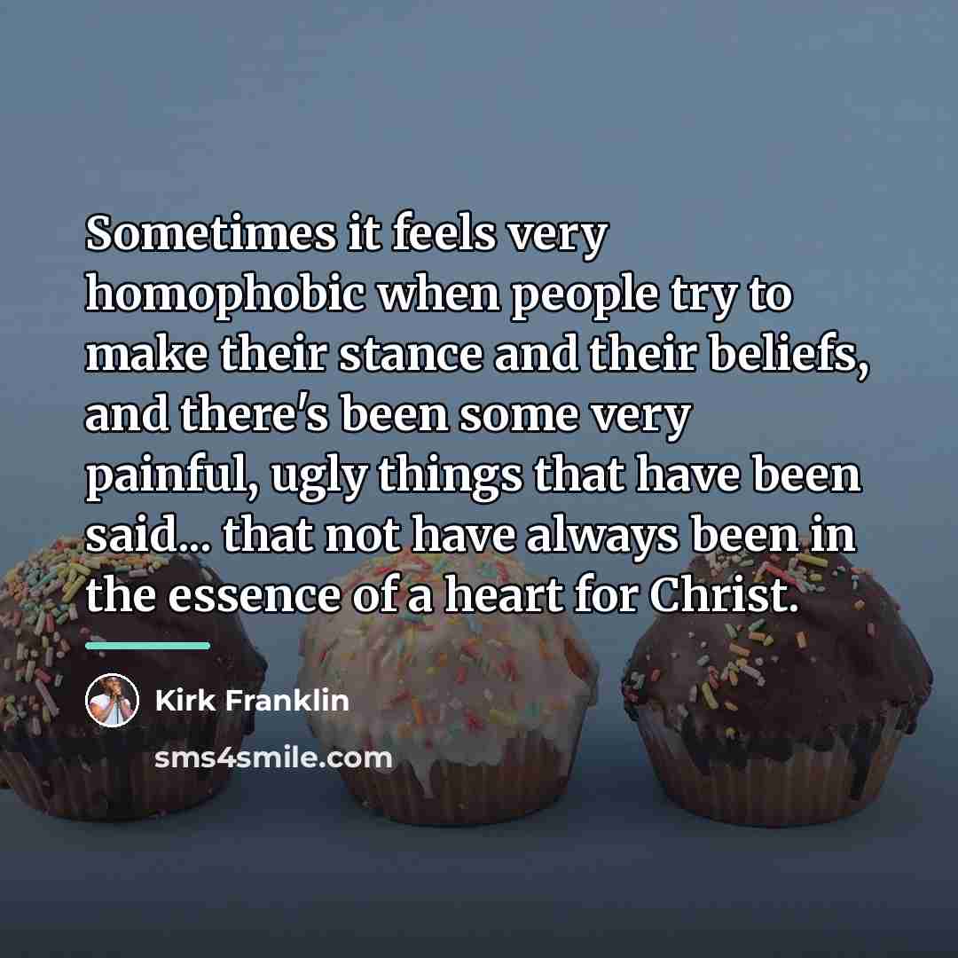 “Sometimes it feels very homophobic when people try to make…” quote by Kirk Franklin