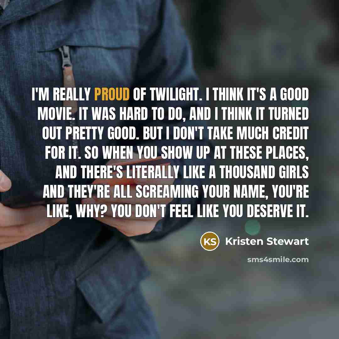 “I'm really proud of Twilight. I think it's a good…” quote by Kristen Stewart