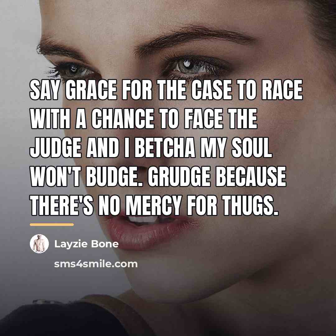 “Say grace for the case to race with a chance…” quote by Layzie Bone