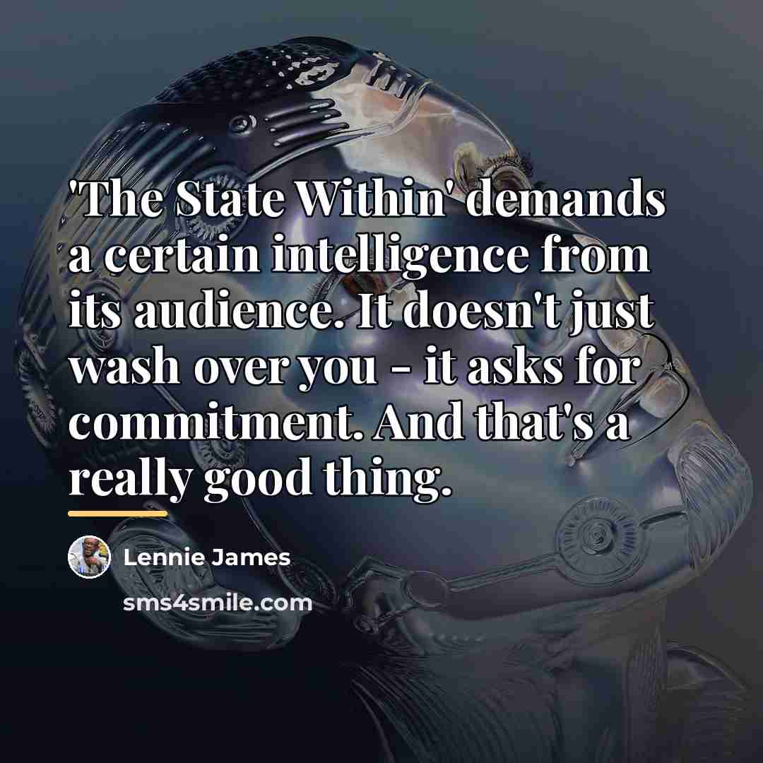 “'The State Within' demands a certain intelligence from its audience.…” quote by Lennie James