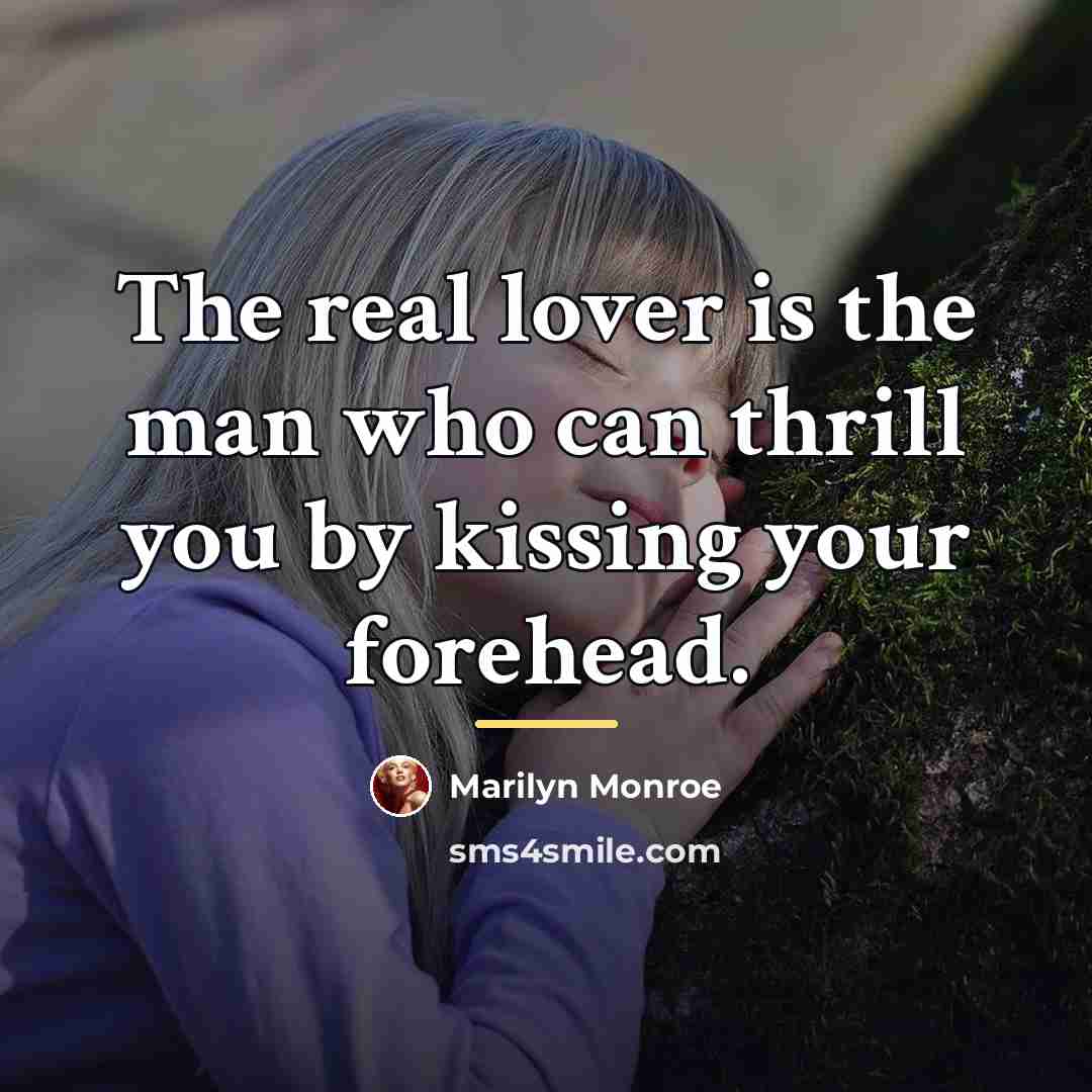 “The real lover is the man who can thrill you…” quote by Marilyn Monroe