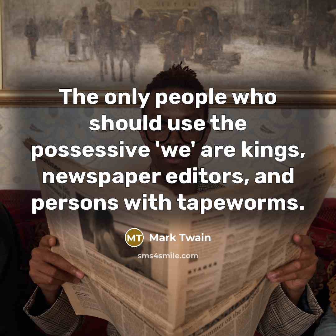 “The only people who should use the possessive 'we' are…” quote by Mark Twain