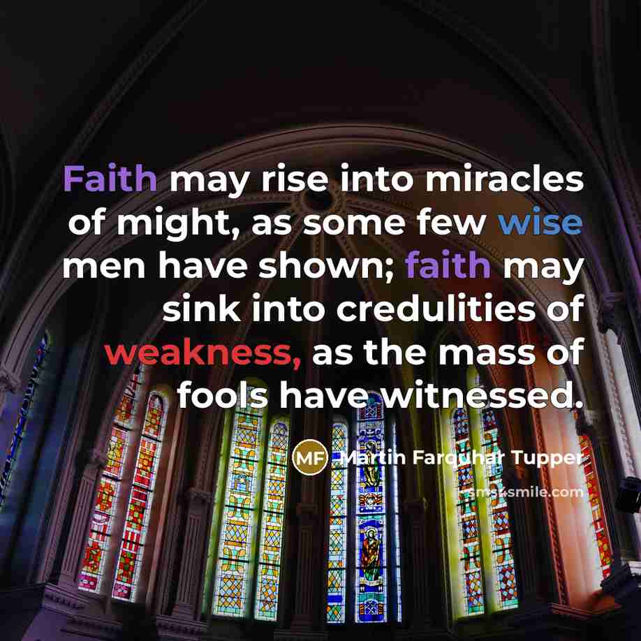 “Faith may rise into miracles of might, as some few…” quote by Martin Farquhar Tupper