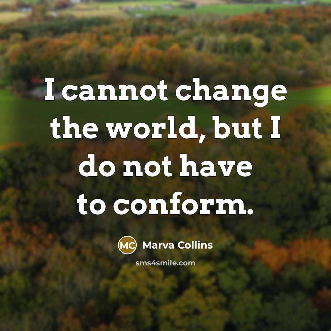 “I cannot change the world, but I do not have…” quote by Marva Collins