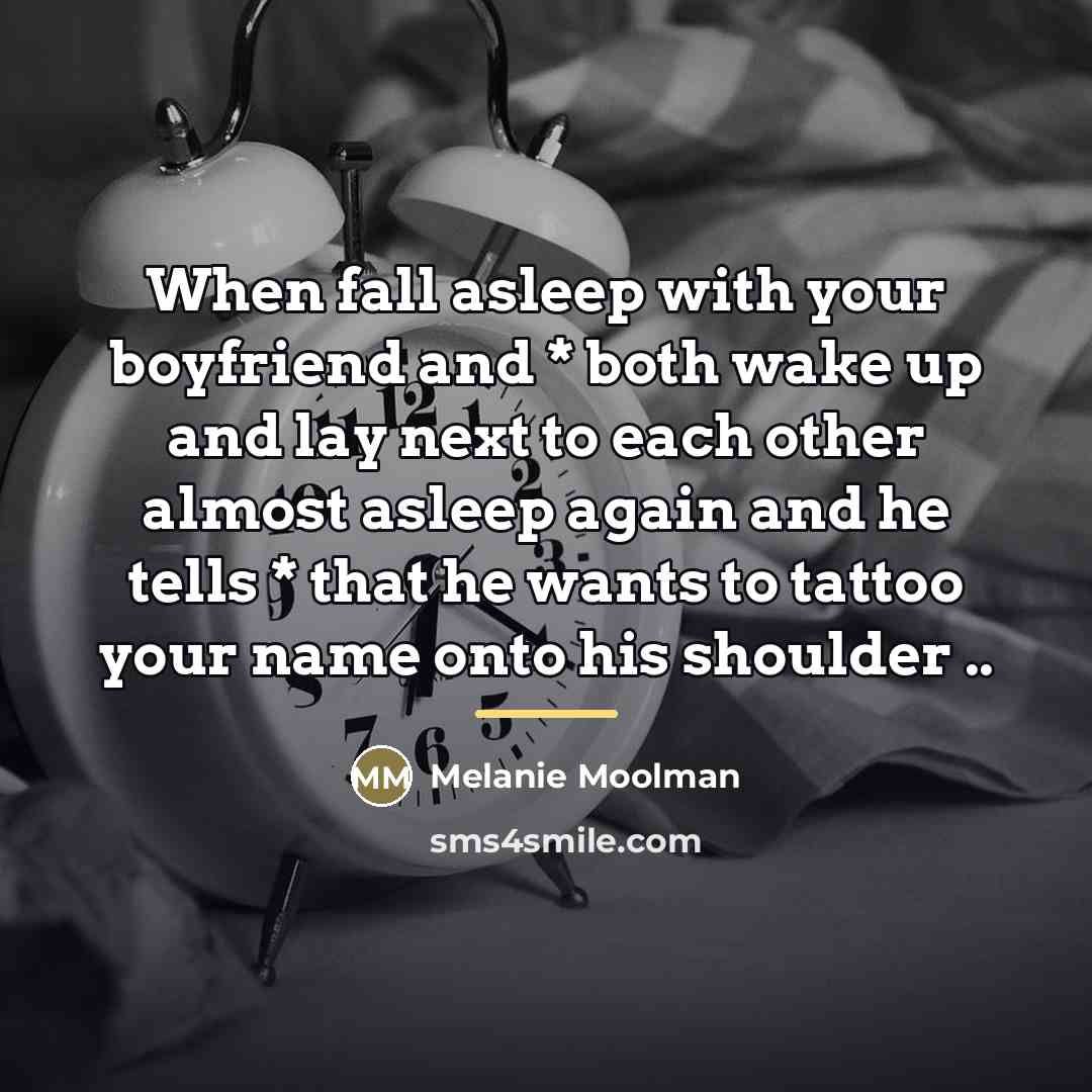 “When fall asleep with your boyfriend and * both wake…” quote by Melanie Moolman