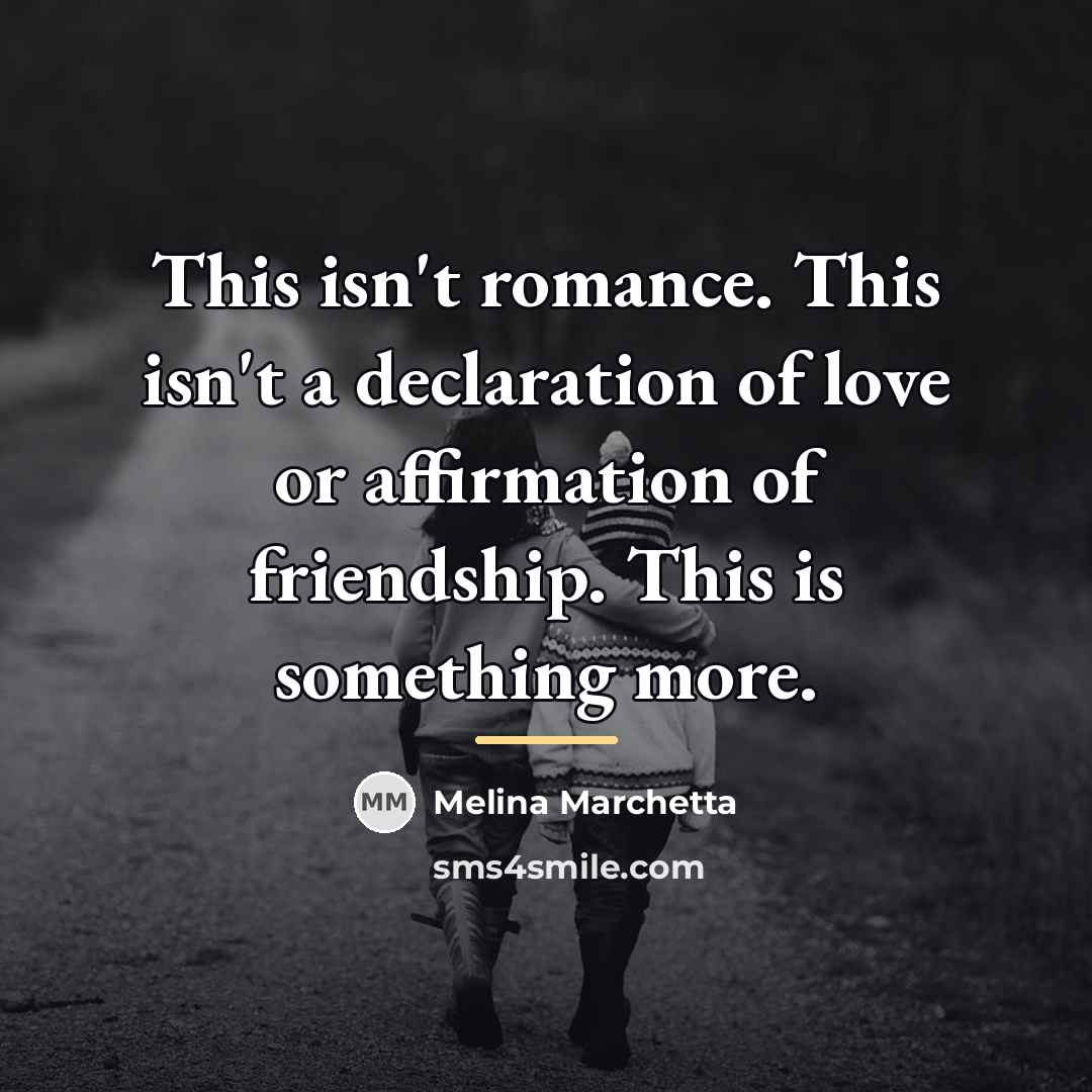 “This isn't romance. This isn't a declaration of love or…” quote by Melina Marchetta