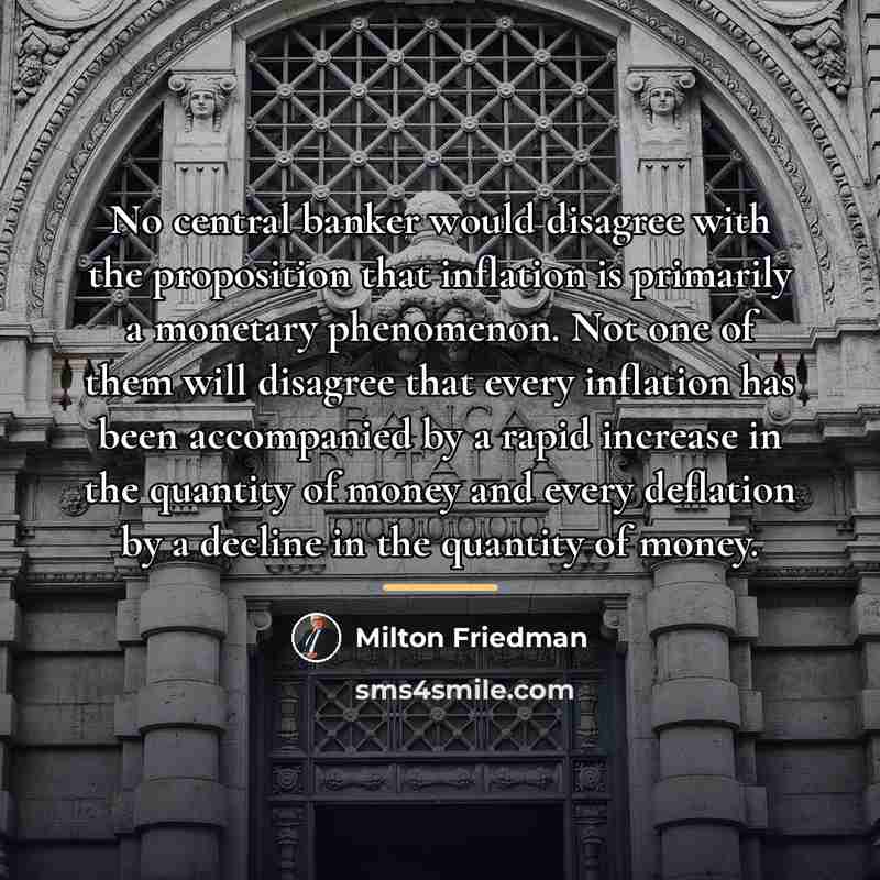 “No central banker would disagree with the proposition that inflation…” quote by Milton Friedman