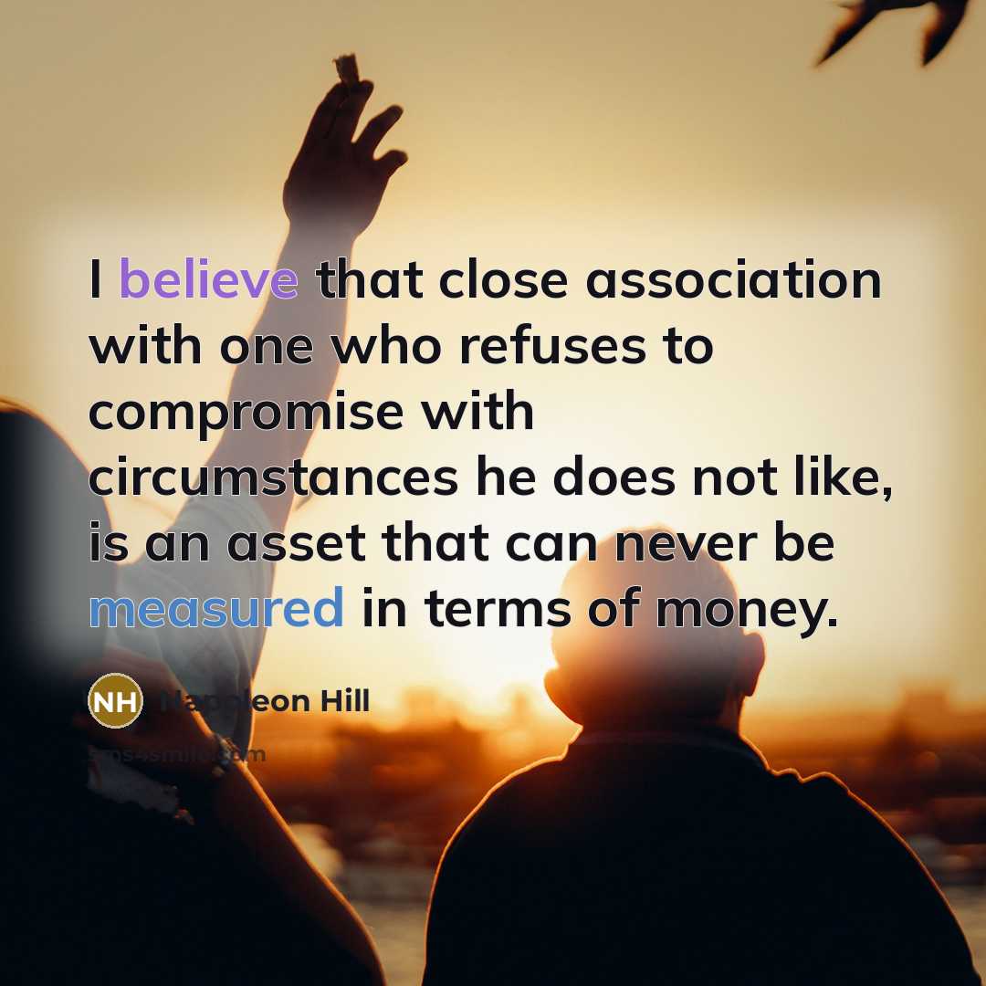 “I believe that close association with one who refuses to…” quote by Napoleon Hill
