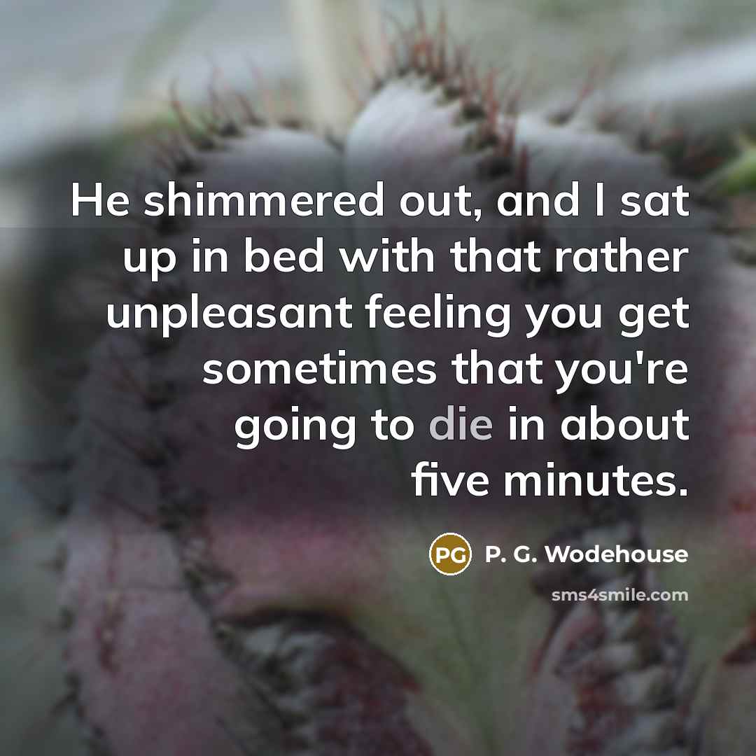 “He shimmered out, and I sat up in bed with…” quote by P. G. Wodehouse