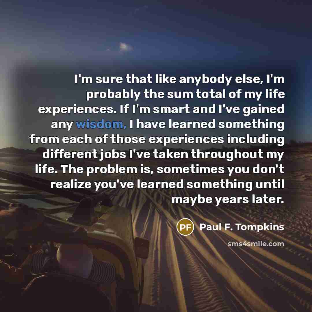 “I'm sure that like anybody else, I'm probably the sum…” quote by Paul F. Tompkins