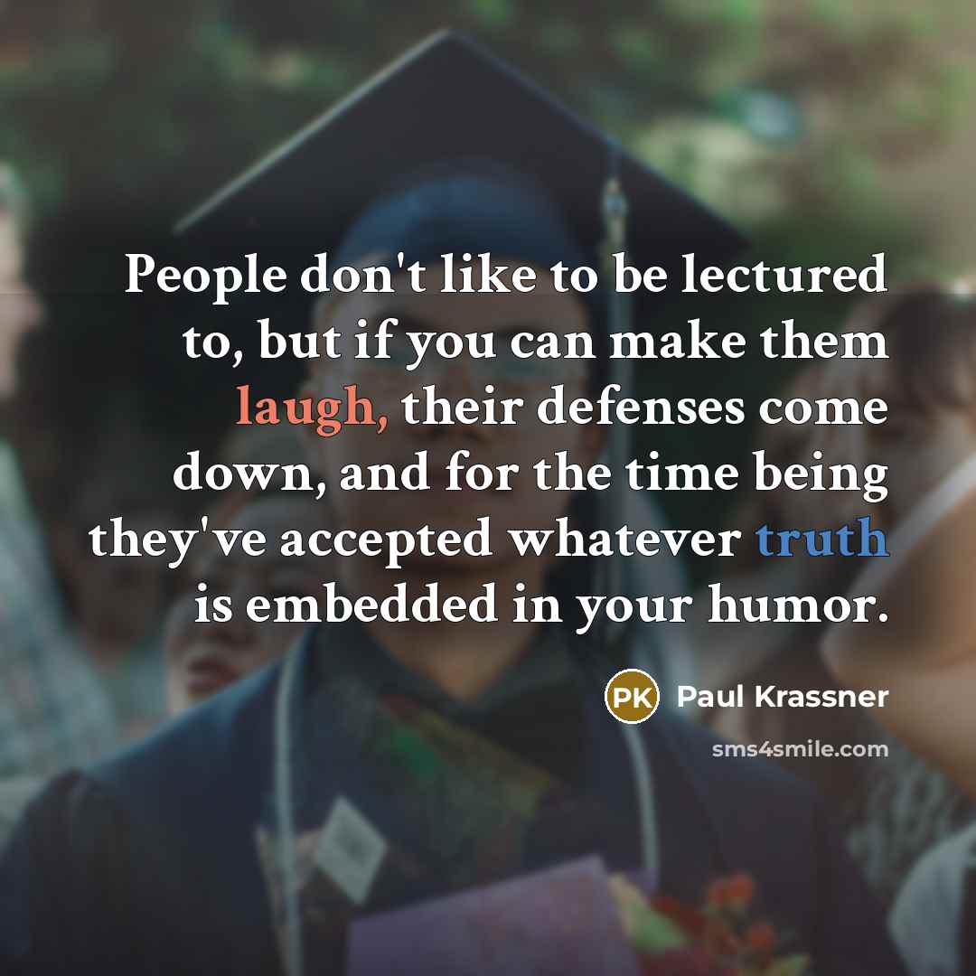 “People don't like to be lectured to, but if you…” quote by Paul Krassner