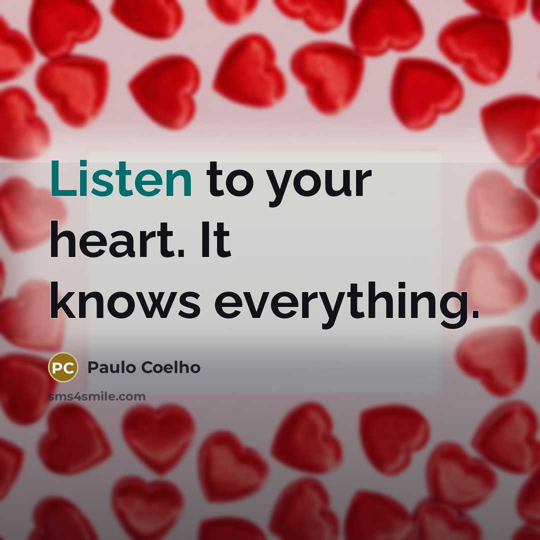 “Listen to your heart. It knows everything.…” quote by Paulo Coelho