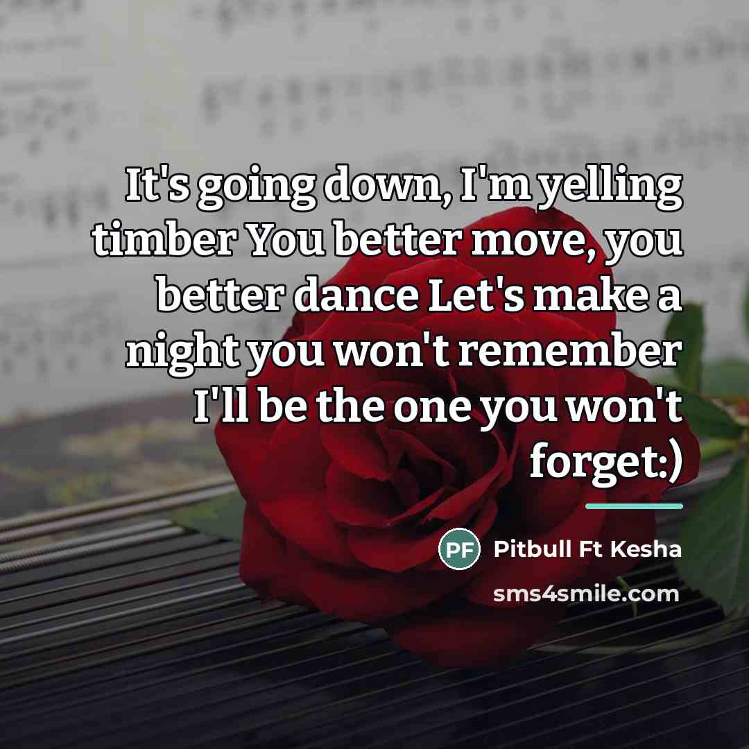 “It's going down, I'm yelling timber You better move, you…” quote by Pitbull Ft Kesha