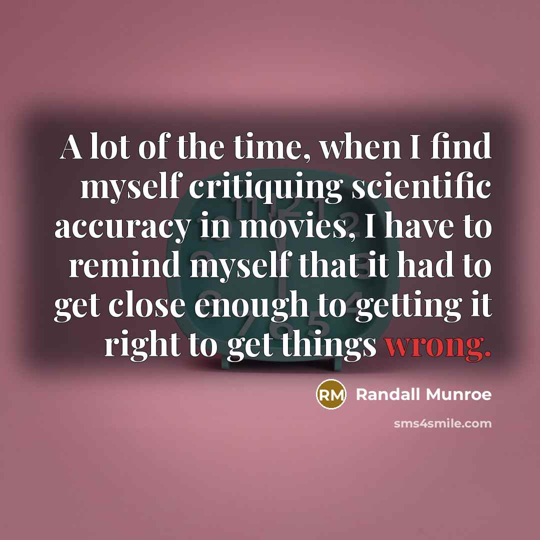 “A lot of the time, when I find myself critiquing…” quote by Randall Munroe