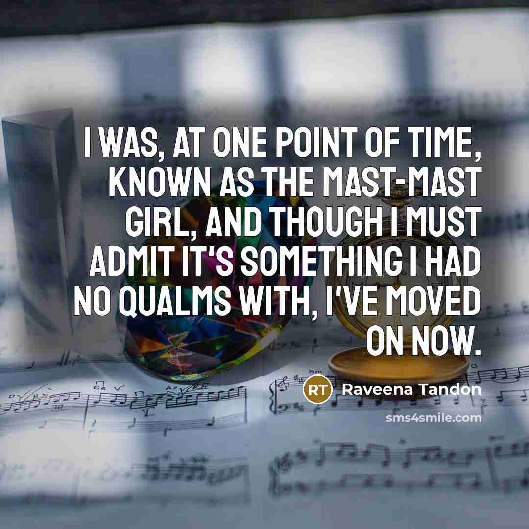 “I was, at one point of time, known as the…” quote by Raveena Tandon