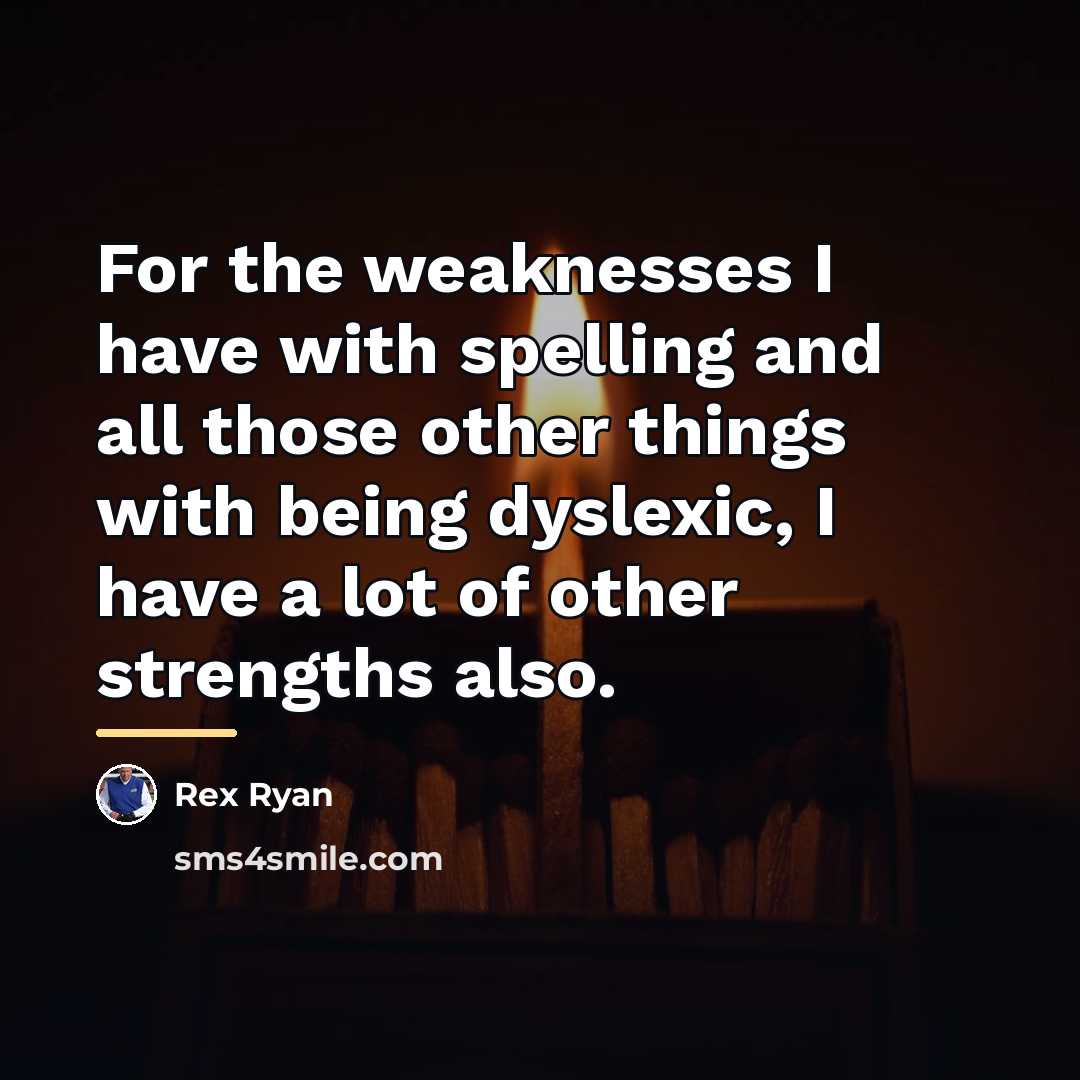 “For the weaknesses I have with spelling and all those…” quote by Rex Ryan