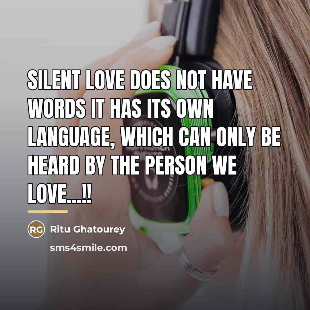 “Silent Love Does Not Have Words It Has Its Own…” quote by Ritu Ghatourey