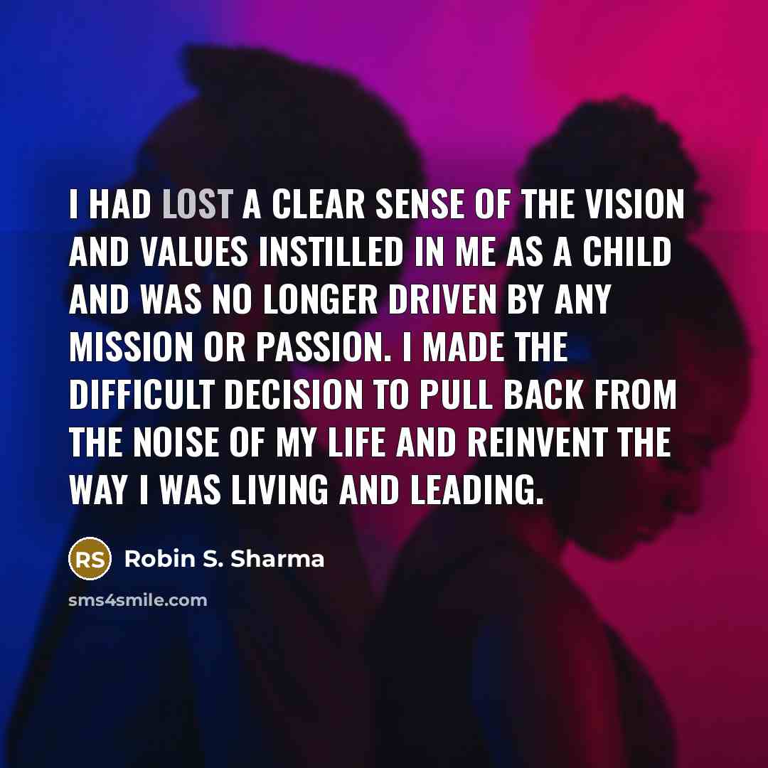 “I had lost a clear sense of the vision and…” quote by Robin S. Sharma